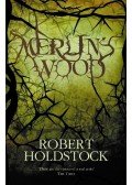 Robert Holdstock - Merlin's Wood