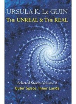 Ursula K. le Guin - The Unreal and the Real Volume 2: Outer Space & Inner Lands Ursula K. le Guin - The Unreal and the Real Volume 2: Outer Space & Inner Lands, null 2015 antikvár könyv