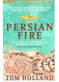 HOLLAND, TOM - Persian Fire: The First World Empire and the Battle for the West