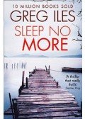 Greg Iles - Sleep No More