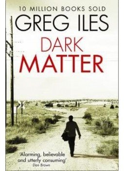 Greg Iles - Dark Matter Greg Iles - Dark Matter, null 2014 antikvár könyv