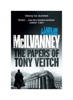 McILVANNEY, WILLIAM - The Papers of Tony Veitch McILVANNEY, WILLIAM - The Papers of Tony Veitch, null 2013 antikvár könyv