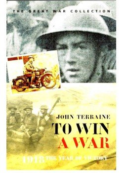 TERRAINE, JOHN - To Win a War - 1918 the year of victory TERRAINE, JOHN - To Win a War - 1918 the year of victory, null 2014 antikvár könyv