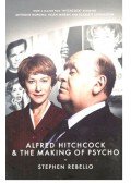 REBELLO, STEPHEN - Alfred Hitchcock & The Making of Psycho