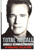 Arnold Schwarzenegger - Total Recall - My Unbelievably True Life Story