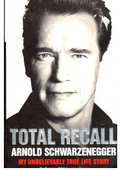 Arnold Schwarzenegger - Total Recall - My Unbelievably True Life Story Arnold Schwarzenegger - Total Recall - My Unbelievably True Life Story, null 2014 antikvár könyv