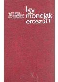 Krilova, N. G.,Szamujlova, N. I.,Fegyanyina, N. A. - Így mondják oroszul!
