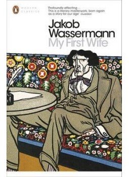 Wassermann Jakob - My First Wife Wassermann Jakob - My First Wife, null 2013 antikvár könyv