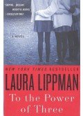 LIPPMAN, LAURA - To the Power of Three