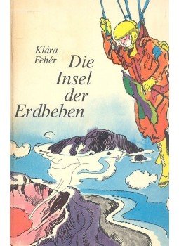 Fehér Klára - Die Insel der Erdbeben Fehér Klára - Die Insel der Erdbeben, Budapest 1973 antikvár könyv