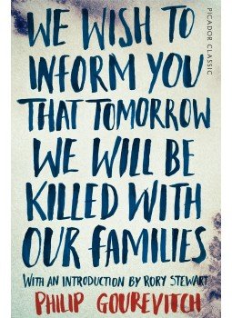 GOUREVITCH, PHILIP - STEWART, RORY (INTRODUCTION) - We Wish to Inform You That Tomorrow We Will Be Killed With Our Families, null 2015 antikvár könyv