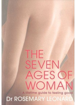 LEONARD, ROSEMARY - The Seven Ages of Woman - A lifetime guide to feeling good, null 2007 antikvár könyv