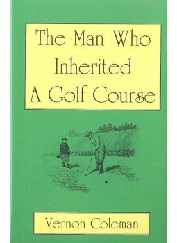 COLEMAN, VERNON - The Man Who Inherited A Golf Course COLEMAN, VERNON - The Man Who Inherited A Golf Course, null 2007 antikvár könyv