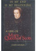 MACKAY JAMES - A Life of Mary Queen of Scots