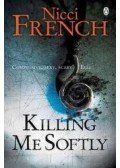 Nicci French - Killing Me Softly