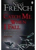 Nicci French - Catch Me When I Fall