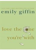 Emily Giffin - Love the One You're With