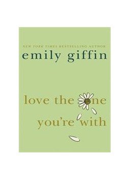 Emily Giffin - Love the One You're With Emily Giffin - Love the One You're With, null 2009 antikvár könyv