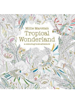 Millie Marotta - Millie Marotta's Tropical Wonderland: A Colouring Book Adventure Millie Marotta - Millie Marotta's Tropical Wonderland: A Colouring Book Adventure, null 2015 antikvár könyv