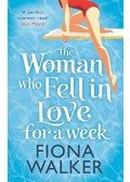 WALKER, FIONA - The Woman Who Fell in Love for a Week