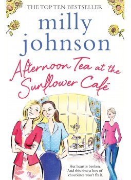 Milly Johnson - Afternoon Tea at the Sunflower Café Milly Johnson - Afternoon Tea at the Sunflower Café, null 2015 antikvár könyv