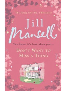 Jill Mansell - Don't Want to Miss a Thing Jill Mansell - Don't Want to Miss a Thing, null 2013 antikvár könyv