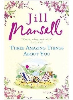 Jill Mansell - Three Amazing Things About You Jill Mansell - Three Amazing Things About You, London 2015 antikvár könyv