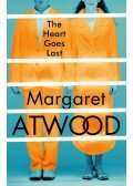 Margaret Atwood - The Heart Goes Last