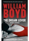 WILLIAM BOYD - The Dream Lover: Short Stories