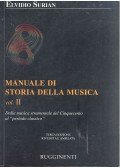 SURIAN, ELVIDIO - Manuale di storia della musica vol. 2 Dalla musica strumentale del Cinquecento al \"periodo classico\"
