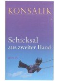 KONSALIK, DAGMAR - Schicksal aus zweiter Hand
