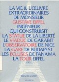 MARREY, BERNARD - La vie & l'œuvre extraordinaires de Monsieur Gustave Eiffel ingénieur qui construisit la Statue de la Liberté la Viaduc de Garabit l'Observatoire de Nice la Gare de Budapest les Écluses de Panama la Tour Eiffel etc.