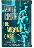 CRUMLEY, JAMES - The Wrong Case