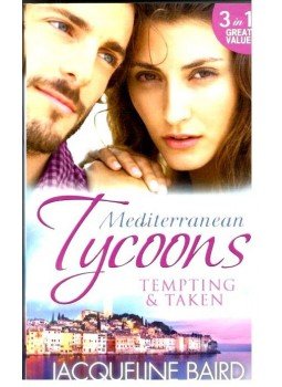 Baird, Jacqueline - Mediterranean Tycoons - Tempting & Taken Baird, Jacqueline - Mediterranean Tycoons - Tempting & Taken, 2014 antikvár könyv