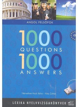 NÉMETHNÉ HOCK, ILDIKÓ - KÉSZ, ZOLTÁN - 1000 Questions 1000 Answers - Angol felsőfok NÉMETHNÉ HOCK, ILDIKÓ - KÉSZ, ZOLTÁN - 1000 Questions 1000 Answers - Angol felsőfok, null 2013 antikvár könyv