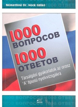 Némethné Dr. Hock Ildikó - 1000 Βопросов 1000 Ответов Némethné Dr. Hock Ildikó - 1000 Βопросов 1000 Ответов, null 2013 antikvár könyv