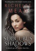 Richelle Mead - Succubus Shadows
