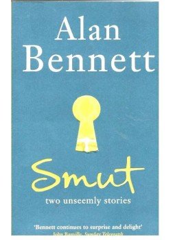 Alan Bennett - Smut - two unseemly stories Alan Bennett - Smut - two unseemly stories, null 2015 antikvár könyv