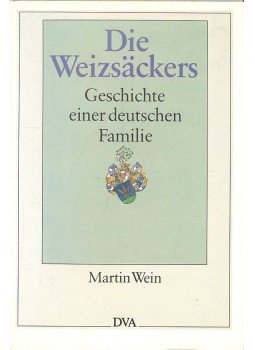WEIN, MARTIN - Die Weizsäckers: Geschichte einer deutschen Familie WEIN, MARTIN - Die Weizsäckers: Geschichte einer deutschen Familie, null 1988 antikvár könyv