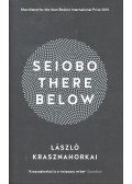 Krasznahorkai László - Seiobo There Below