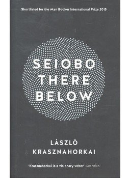 Krasznahorkai László - Seiobo There Below Krasznahorkai László - Seiobo There Below, null 2015 antikvár könyv