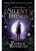 Patrick Rothfuss - The Slow Regard of Silent Things