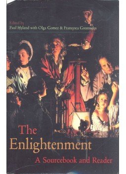 HYLAND, PAUL - GOMEZ, OLGA - GREENSIDES, FRANCESCA (EDITORS) - The Enlightement - A Sourcebook and Reader HYLAND, PAUL - GOMEZ, OLGA - GREENSIDES, FRANCESCA (EDITORS) - The Enlightement - A Sourcebook and Reader, null 2006 antikvár könyv