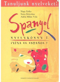 NAGY, ERIKA - SERES, KRISZTINA - ADELA, MILÁN VELA - Spanyol nyelvkönyv I., null 2004 antikvár könyv