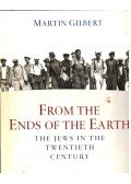 Gilbert, Martin - From the Ends of the Earth - The Jews in the Twentieth Century
