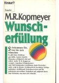 KOPMEYER, M.R. - Wunscherfüllung - So bekommen Sie, was Sie sich wünschen