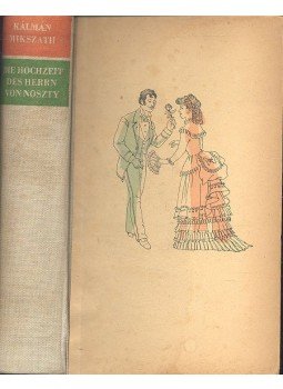 Mikszáth Kálmán - Die Hochzeit des Hernn von Noszty Mikszáth Kálmán - Die Hochzeit des Hernn von Noszty, null 1953 antikvár könyv