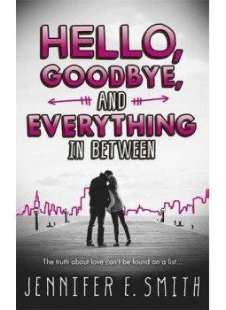Jennifer E. Smith - Hello, Goodbye, And Everything In Between Jennifer E. Smith - Hello, Goodbye, And Everything In Between, null 2015 antikvár könyv