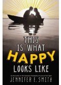 Jennifer E. Smith - This Is What Happy Looks Like