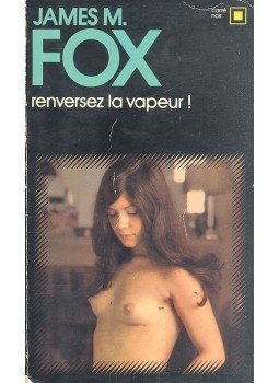 FOX, JAMES M. - Renversez la vapeur! FOX, JAMES M. - Renversez la vapeur!, null 1973 antikvár könyv